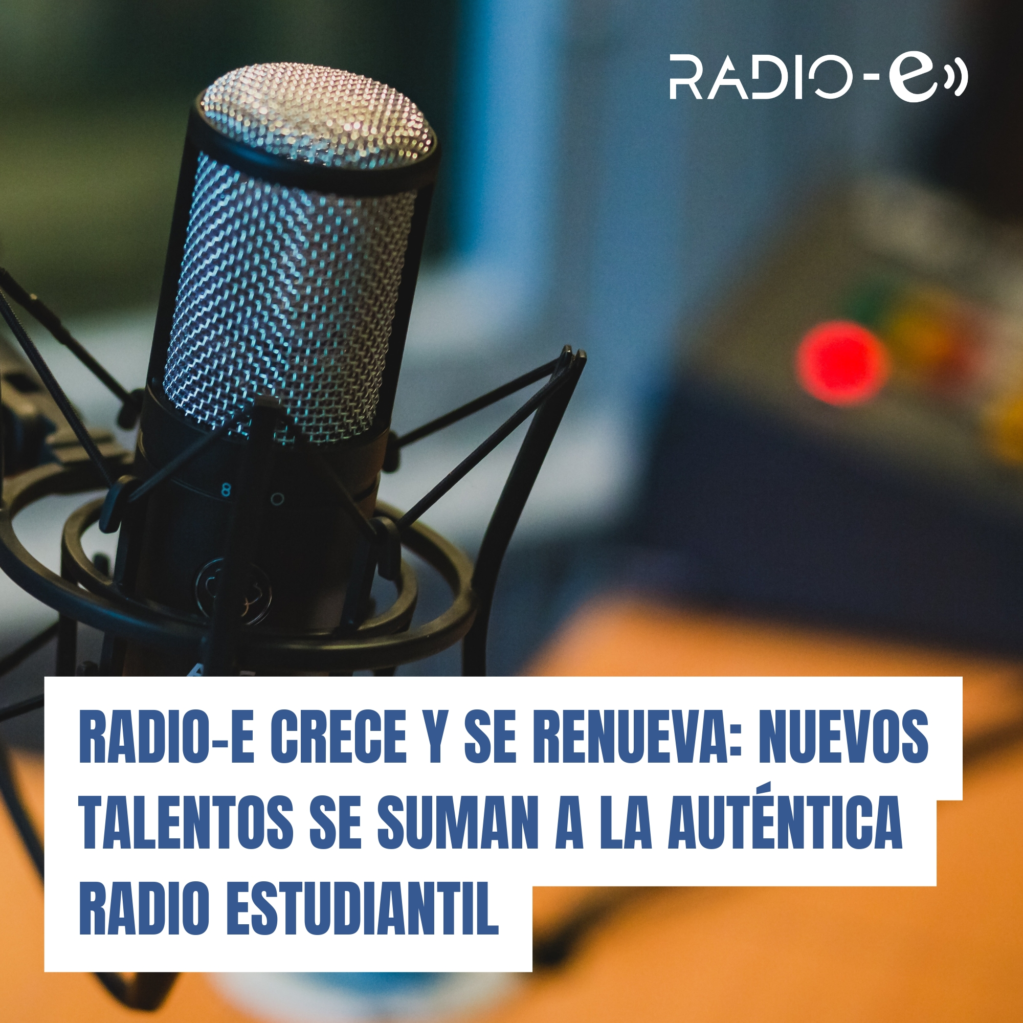 RADIO-E crece y se renueva: nuevos talentos se suman a la auténtica radio estudiantil